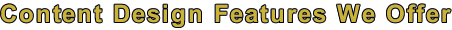 Content Design Features We Offer