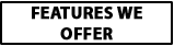 Features We Offer